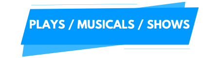 Plays / Shows / Musicals